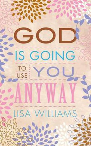 Cover image for God Is Going to Use You Anyway