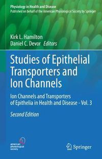 Cover image for Studies of Epithelial Transporters and Ion Channels: Ion Channels and Transporters of Epithelia in Health and Disease - Vol. 3