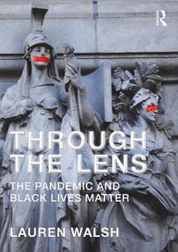 Cover image for Through the Lens: The Pandemic and Black Lives Matter