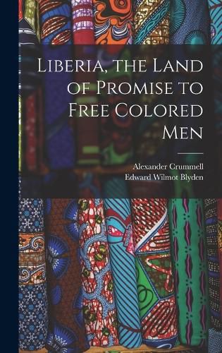 Liberia, the Land of Promise to Free Colored Men