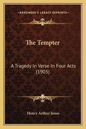 Cover image for The Tempter: A Tragedy in Verse in Four Acts (1905)