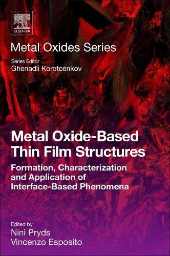 Cover image for Metal Oxide-Based Thin Film Structures: Formation, Characterization and Application of Interface-Based Phenomena
