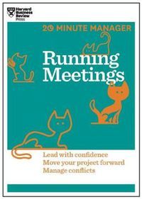 Cover image for Running Meetings (HBR 20-Minute Manager Series): Lead with Confidence, Move Your Project Forward, Manage Conflicts