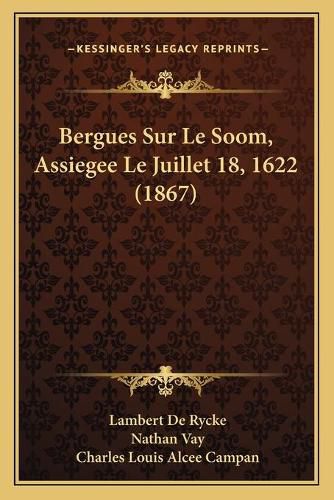 Bergues Sur Le Soom, Assiegee Le Juillet 18, 1622 (1867)