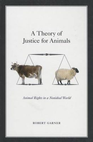 Cover image for A Theory of Justice for Animals: Animal Rights in a Nonideal World