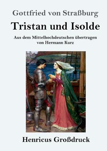 Tristan und Isolde (Grossdruck): Aus dem Mittelhochdeutschen ubertragen von Hermann Kurz