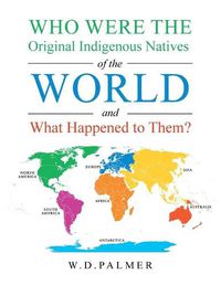 Cover image for Who Were the Original Indigenous Natives of the World and What Happened to Them?