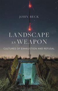 Cover image for Landscape as Weapon: Cultures of Exhaustion and Refusal