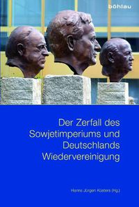 Cover image for Der Zerfall Des Sowjetimperiums Und Deutschlands Wiedervereinigung: The Decline of the Soviet Empire and Germany's Reunification