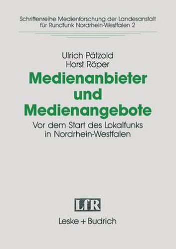 Medienanbieter und Medienangebote: Vor dem Start des Lokalradios in Nordrhein-Westfalen