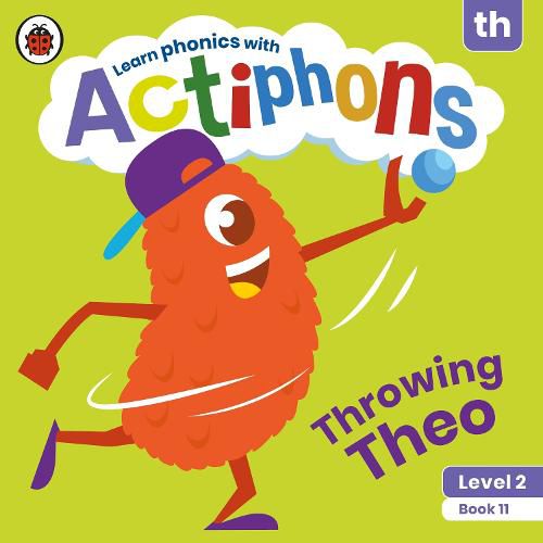 Actiphons Level 2 Book 11 Throwing Theo: Learn phonics and get active with Actiphons!