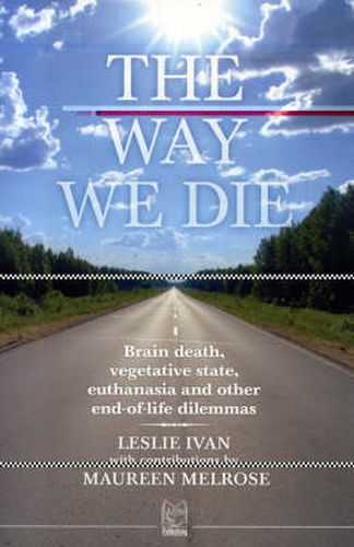 Cover image for The Way We Die: Brain Death, Vegetative State, Euthanasia, and Other End-of-life Dilemmas