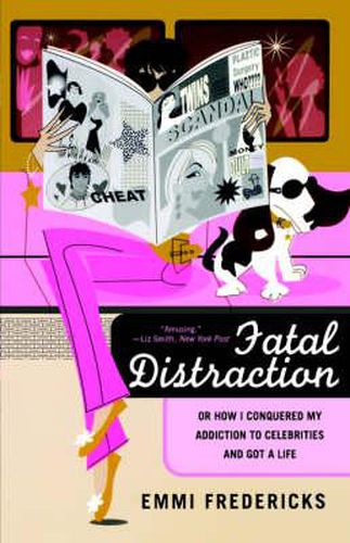 Cover image for Fatal Distraction: Or, How I Conquered My Addiction to Celebrities and Got a Life