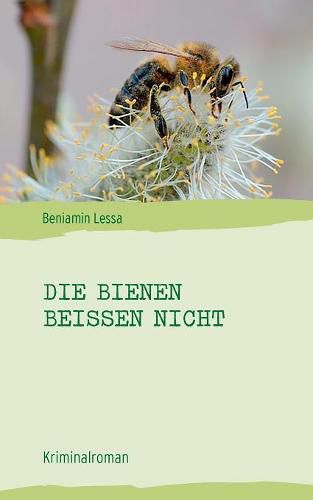 Cover image for Die Bienen beissen nicht