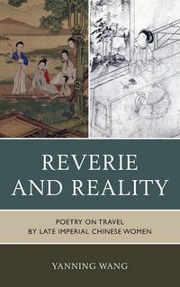 Cover image for Reverie and Reality: Poetry on Travel by Late Imperial Chinese Women