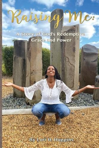 Cover image for Raising Me: A Story of God's Redemptive Grace and Power