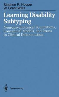 Cover image for Learning Disability Subtyping: Neuropsychological Foundations, Conceptual Models, and Issues in Clinical Differentiation