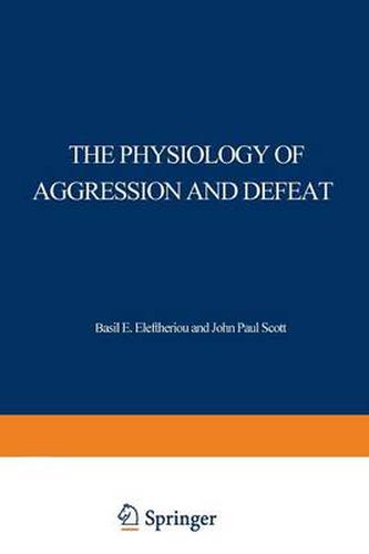 The Physiology of Aggression and Defeat: Proceedings of a symposium held during the meeting of the American Association for the Advancement of Science in Dallas, Texas, in December 1968