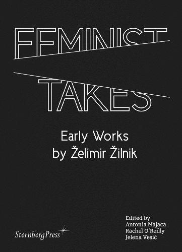 Cover image for Feminist Takes: Early Works by Zelimir Zilnik