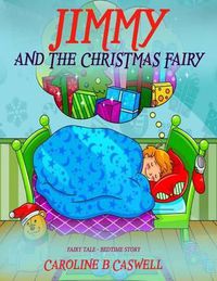 Cover image for Children's Books - Jimmy and the Christmas Fairy: Fairy Tale Bedtime Story for Young Readers 2-8 Year Olds