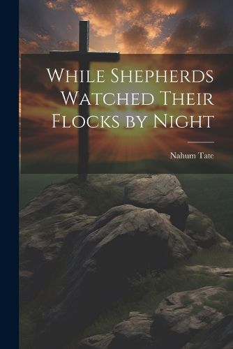 Cover image for While Shepherds Watched Their Flocks by Night