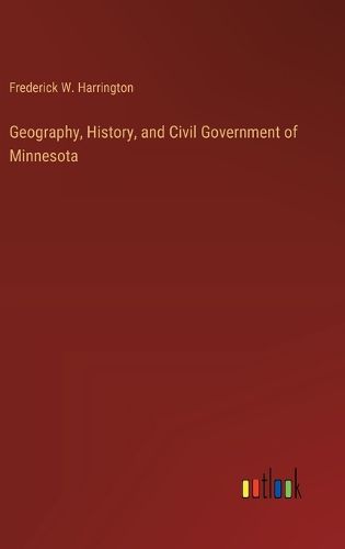 Cover image for Geography, History, and Civil Government of Minnesota