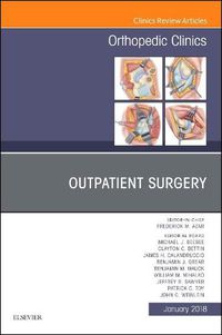 Cover image for Outpatient Surgery, An Issue of Orthopedic Clinics