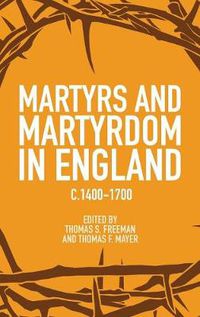 Cover image for Martyrs and Martyrdom in England, c.1400-1700
