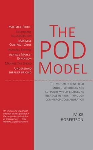 The Pod Model: The Mutually-Beneficial Model for Buyers and Suppliers Which Enables an Increase in Profit Through Commercial Collaboration