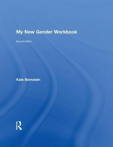 My New Gender Workbook: A Step-by-Step Guide to Achieving World Peace Through Gender Anarchy and Sex Positivity