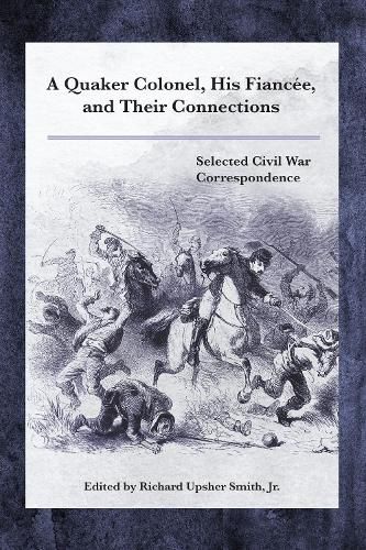 Cover image for A Quaker Colonel, His Fiancee, and Their Connections