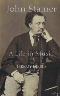 Cover image for John Stainer: A Life in Music