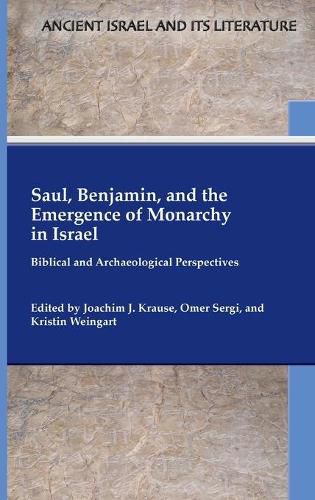 Cover image for Saul, Benjamin, and the Emergence of Monarchy in Israel: Biblical and Archaeological Perspectives