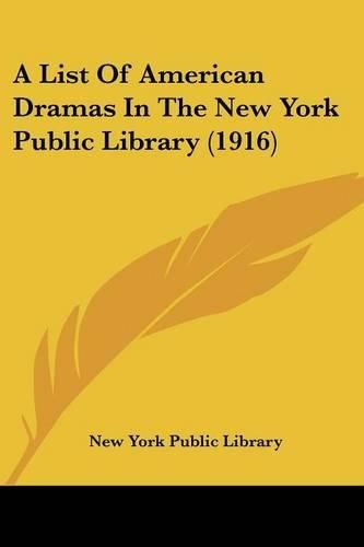 Cover image for A List of American Dramas in the New York Public Library (1916)