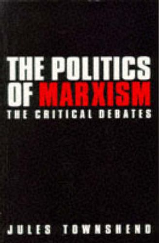 Cover image for The Politics of Marxism: The Critical Debates