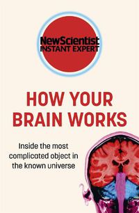 Cover image for How Your Brain Works: Inside the most complicated object in the known universe