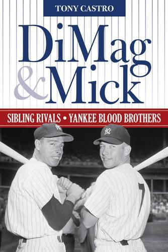 Cover image for DiMag & Mick: Sibling Rivals, Yankee Blood Brothers