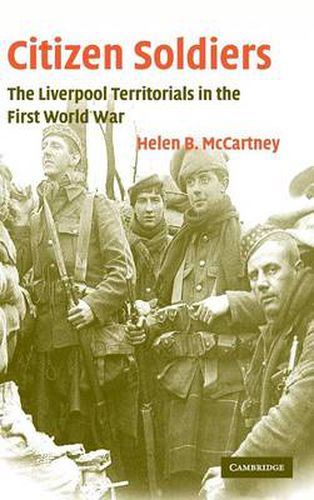 Cover image for Citizen Soldiers: The Liverpool Territorials in the First World War