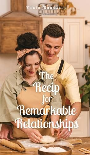 The Recipe for Remarkable Relationships