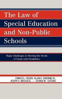 Cover image for The Law of Special Education and Non-Public Schools: Major Challenges in Meeting the Needs of Youth with Disabilities