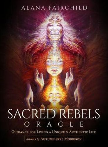 Sacred Rebels Oracle - Revised Edition: Guidance for Living a Unique and Authentic Life