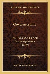 Cover image for Governess Life: Its Trials, Duties, and Encouragements (1849)