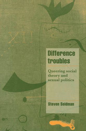 Cover image for Difference Troubles: Queering Social Theory and Sexual Politics