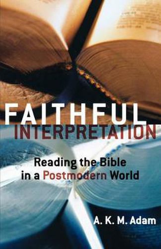 Cover image for Faithful Interpretation: Reading the Bible in a Postmodern World