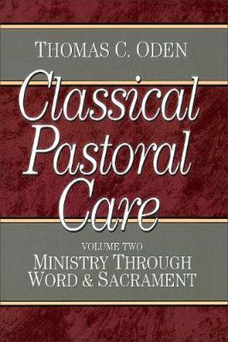Cover image for Classical Pastoral Care: Ministry through Word and Sacrament