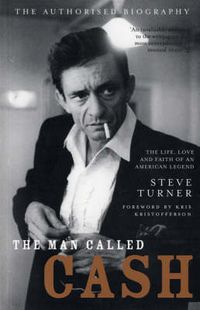 Cover image for The Man Called Cash: The Life, Love and Faith of an American Legend