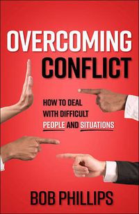 Cover image for Overcoming Conflict: How to Deal with Difficult People and Situations