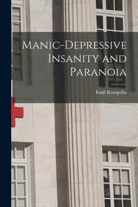 Cover image for Manic-depressive Insanity and Paranoia