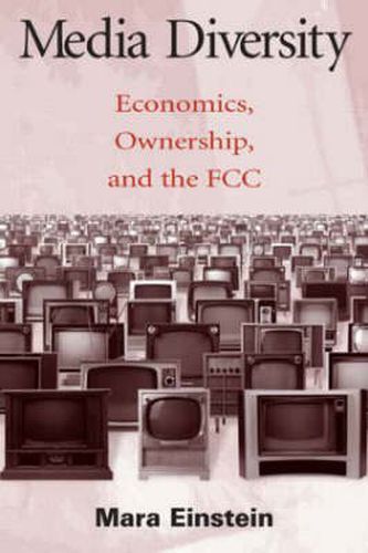 Cover image for Media Diversity: Economics, Ownership, and the Fcc