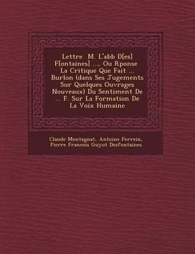 Lettre M. L'Abb D[es] F[ontaines] ..., Ou R Ponse La Critique Que Fait ... Burlon (Dans Ses Jugements Sur Quelques Ouvrages Nouveaux) Du Sentiment de